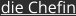 die Chefin